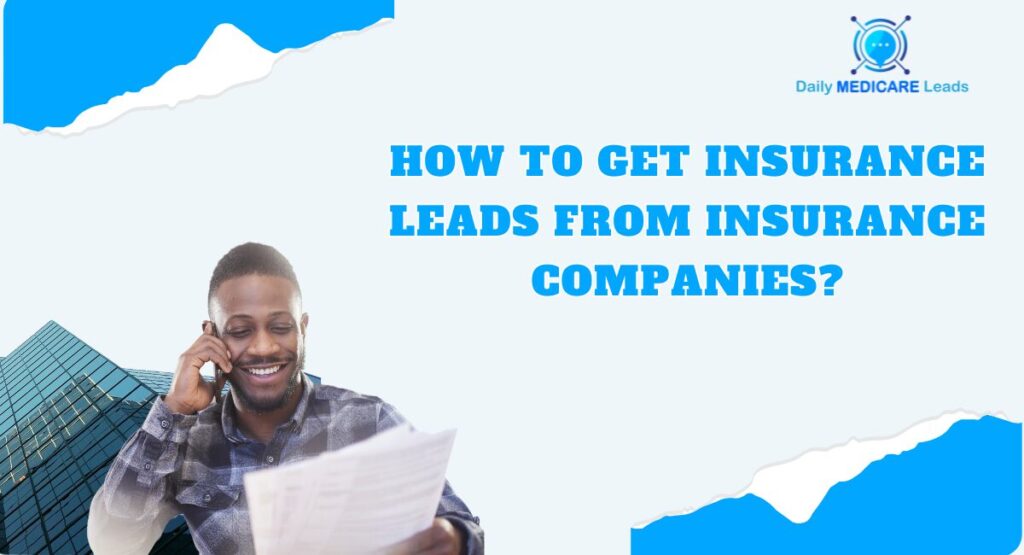 A smiling insurance agent reading documents while talking on the phone, with the text "How to Get Insurance Leads from Insurance Companies?" and the Daily Medicare Leads logo.