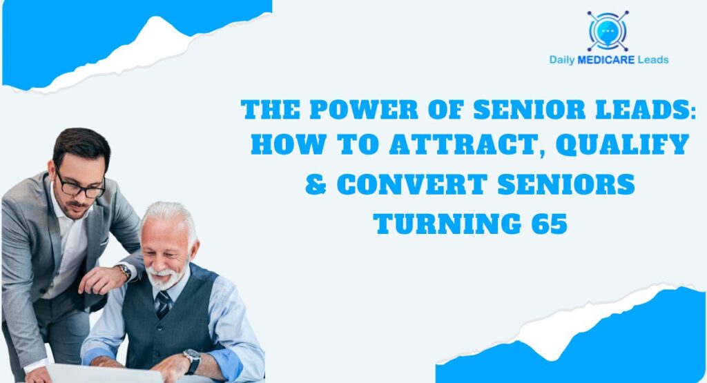 The Power of Senior Medicare Leads