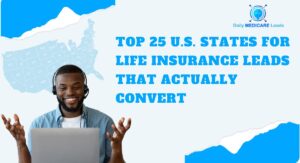 Top 25 U.S. States for High-Converting Life Insurance Leads