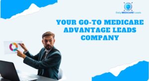 Professional presenting Medicare lead data with text: "Your Go-To Medicare Advantage Leads Company