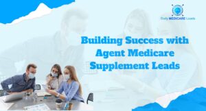 Professional insurance agent discussing Medicare Supplement options with a senior client — representing high-quality agent Medicare supplement leads from Daily Medicare Leads.