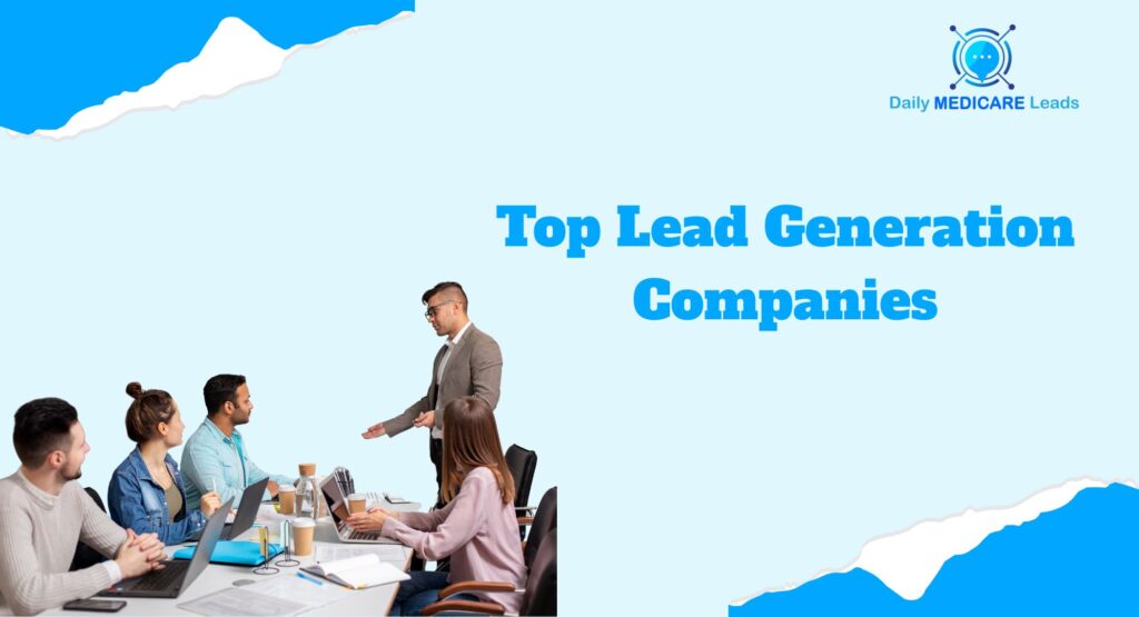 Top lead generation companies providing pre-qualified and geographically targeted leads