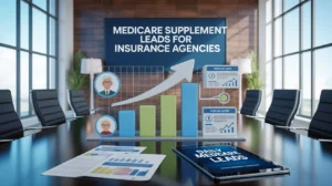 Medicare Supplement Leads Generation: The Complete Growth System for Insurance Agencies
