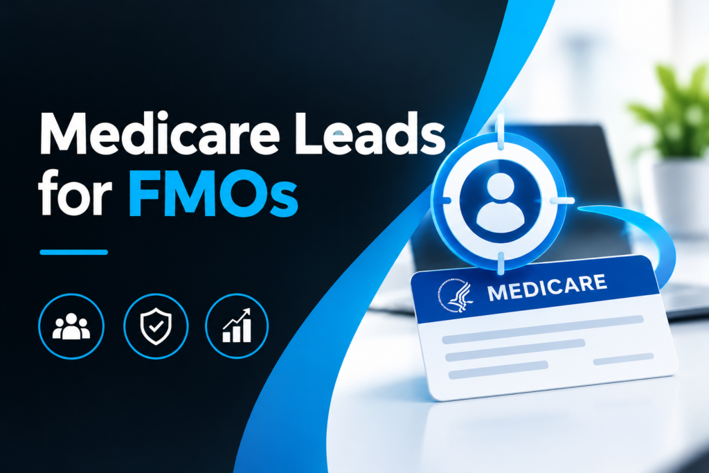 Medicare leads for FMOs with targeted lead generation and growth-focused marketing